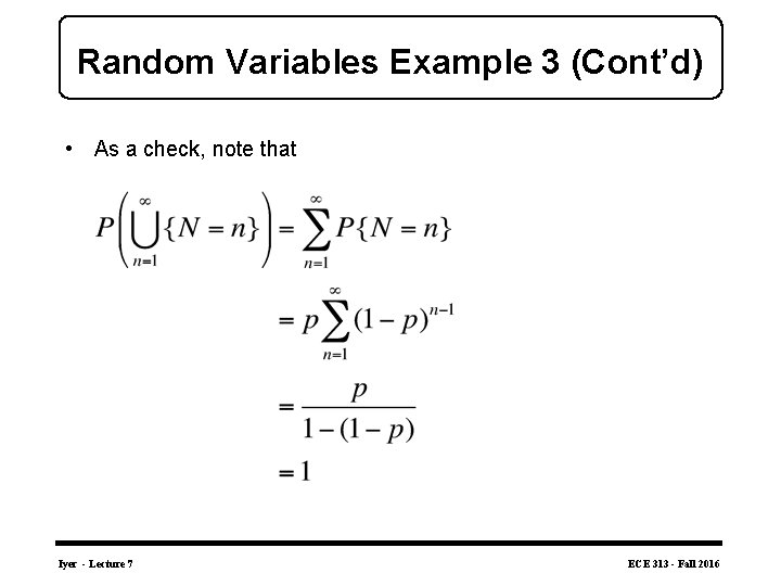 Random Variables Example 3 (Cont’d) • As a check, note that Iyer - Lecture