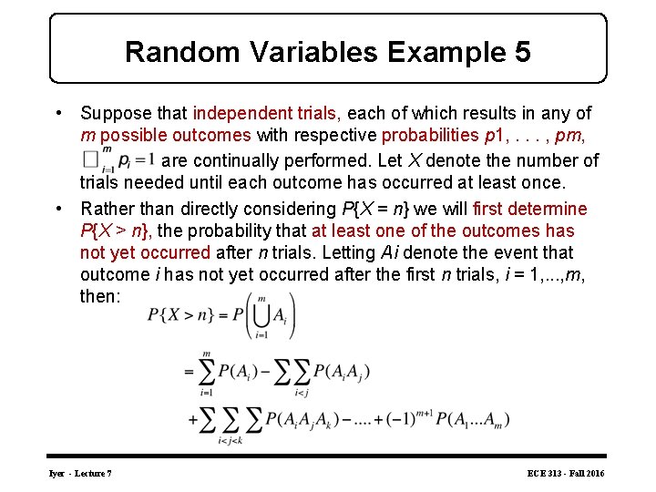 Random Variables Example 5 • Suppose that independent trials, each of which results in