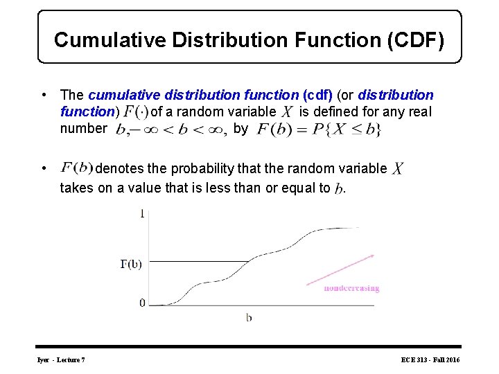 Cumulative Distribution Function (CDF) • The cumulative distribution function (cdf) (or distribution function) of