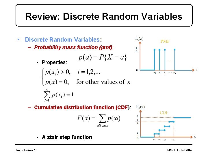 Review: Discrete Random Variables • Discrete Random Variables: – Probability mass function (pmf): •