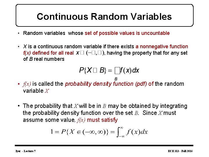 Continuous Random Variables • Random variables whose set of possible values is uncountable •