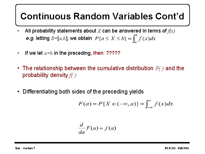 Continuous Random Variables Cont’d • All probability statements about X can be answered in