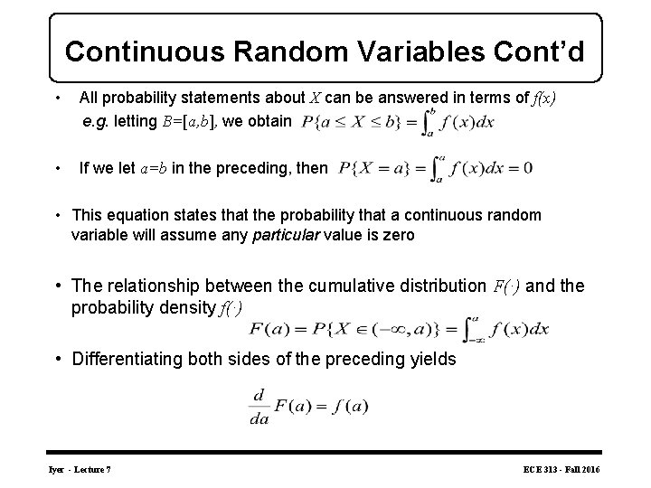 Continuous Random Variables Cont’d • All probability statements about X can be answered in