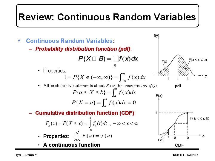 Review: Continuous Random Variables • Continuous Random Variables: – Probability distribution function (pdf): •