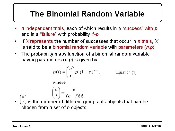 The Binomial Random Variable • n independent trials, each of which results in a