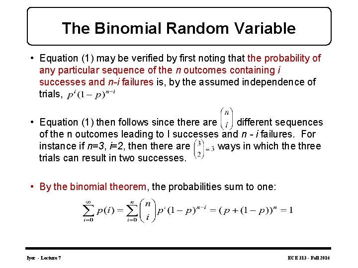 The Binomial Random Variable • Equation (1) may be verified by first noting that