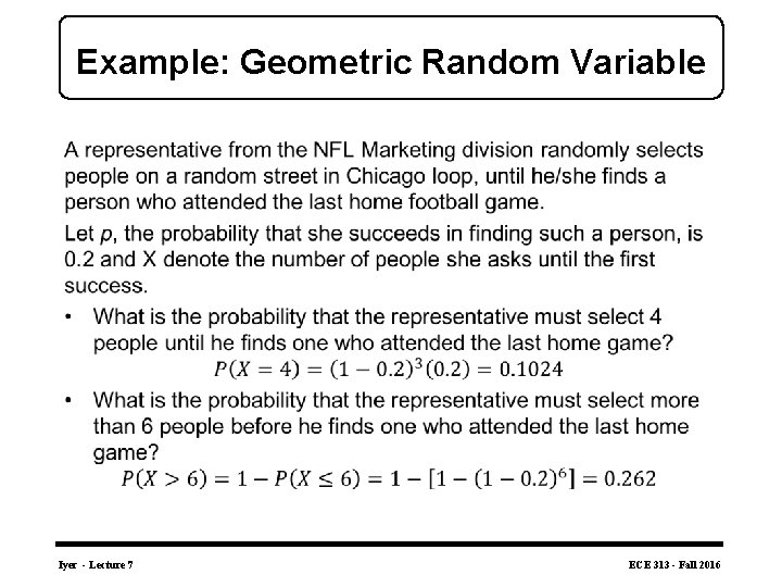 Example: Geometric Random Variable • Iyer - Lecture 7 ECE 313 - Fall 2016