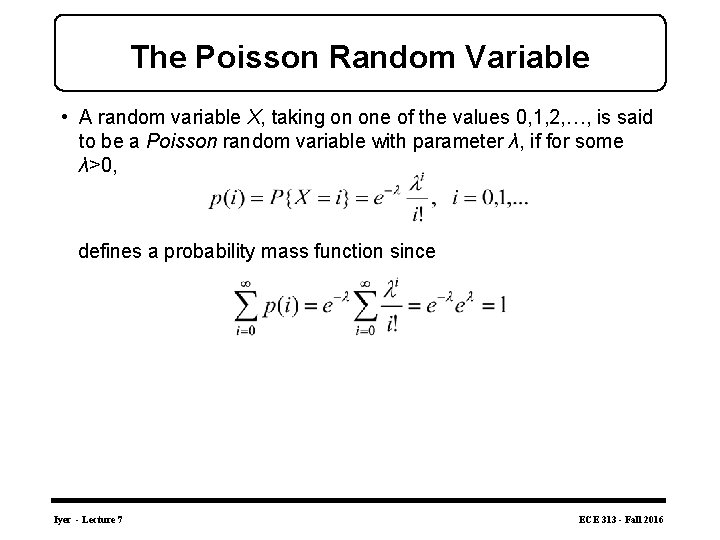The Poisson Random Variable • A random variable X, taking on one of the