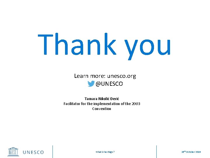 Thank you Learn more: unesco. org @UNESCO Tamara Nikolić Đerić Facilitator for the implementation