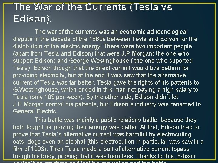 The War of the Currents (Tesla vs Edison). The war of the currents was