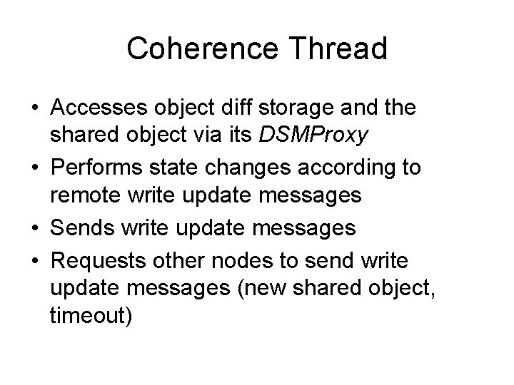 Coherence Thread • Accesses object diff storage and the shared object via its DSMProxy