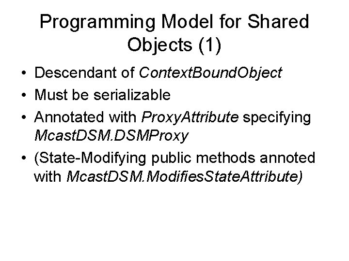 Programming Model for Shared Objects (1) • Descendant of Context. Bound. Object • Must