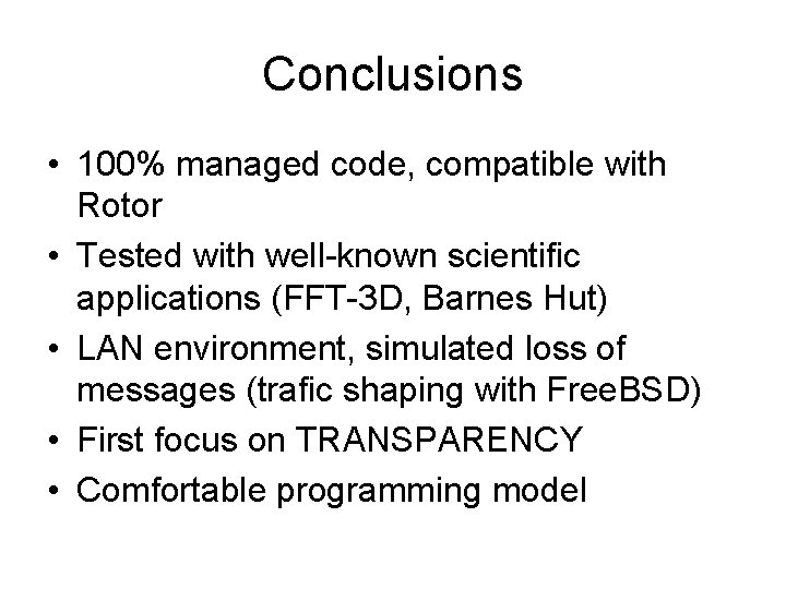 Conclusions • 100% managed code, compatible with Rotor • Tested with well-known scientific applications