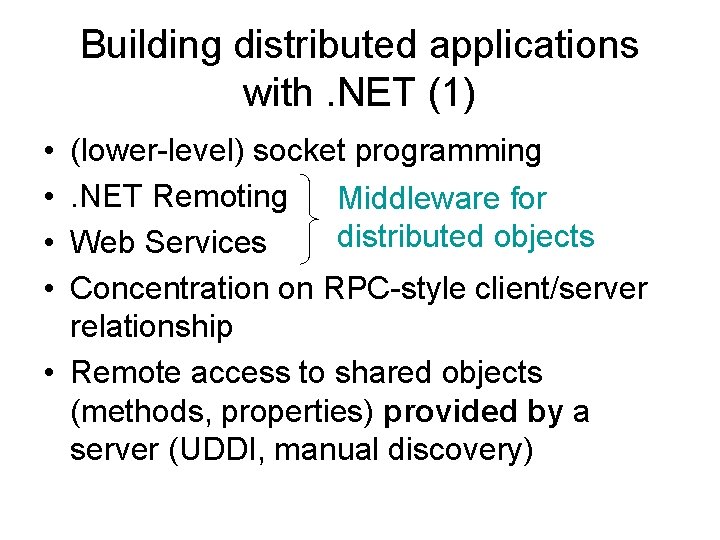 Building distributed applications with. NET (1) • • (lower-level) socket programming. NET Remoting Middleware