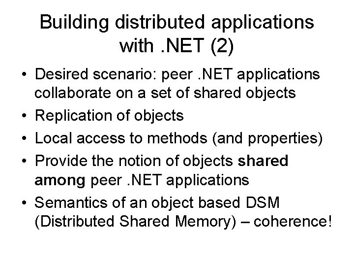 Building distributed applications with. NET (2) • Desired scenario: peer. NET applications collaborate on
