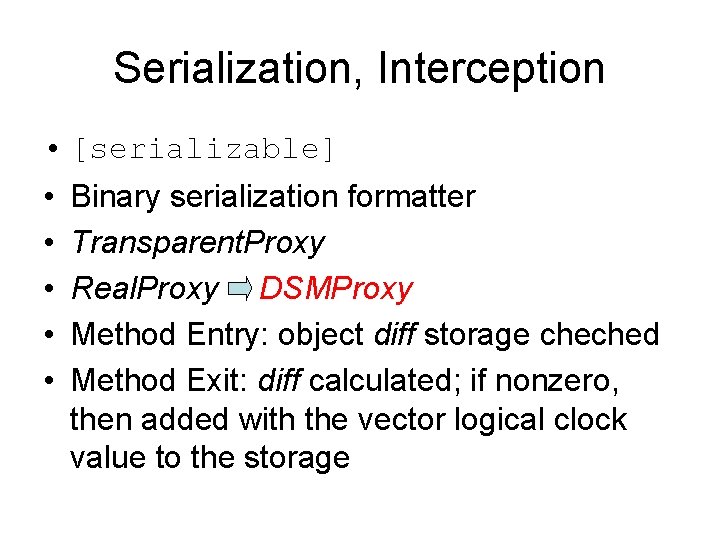 Serialization, Interception • [serializable] • • • Binary serialization formatter Transparent. Proxy Real. Proxy