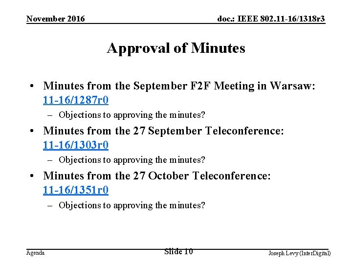 November 2016 doc. : IEEE 802. 11 -16/1318 r 3 Approval of Minutes •