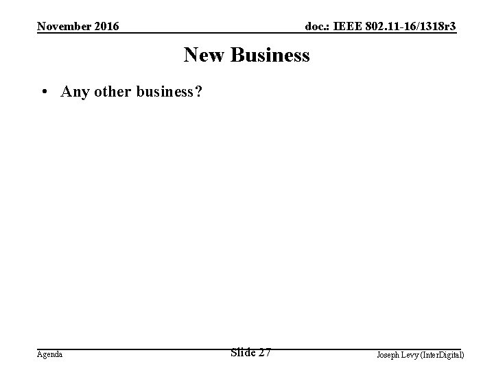 November 2016 doc. : IEEE 802. 11 -16/1318 r 3 New Business • Any