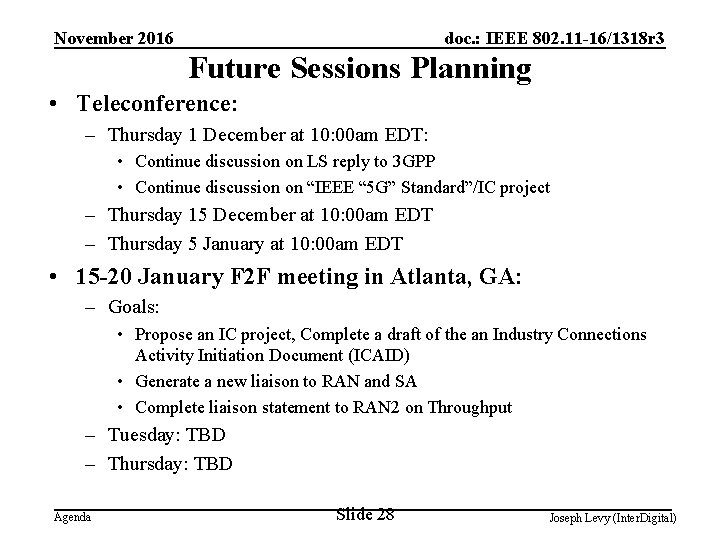 November 2016 doc. : IEEE 802. 11 -16/1318 r 3 Future Sessions Planning •