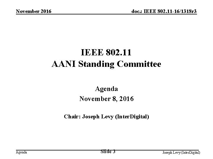 November 2016 doc. : IEEE 802. 11 -16/1318 r 3 IEEE 802. 11 AANI