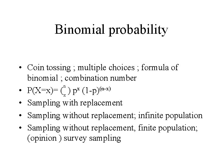 Binomial probability • Coin tossing ; multiple choices ; formula of binomial ; combination