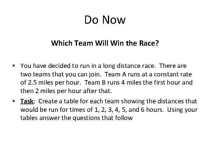 Do Now Which Team Will Win the Race? • You have decided to run Do Now Which Team Will Win the Race? • You have decided to run