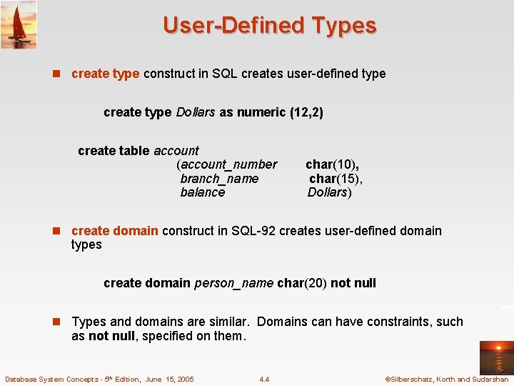 User-Defined Types n create type construct in SQL creates user-defined type create type Dollars User-Defined Types n create type construct in SQL creates user-defined type create type Dollars