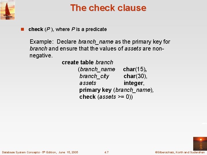 The check clause n check (P ), where P is a predicate Example: Declare The check clause n check (P ), where P is a predicate Example: Declare