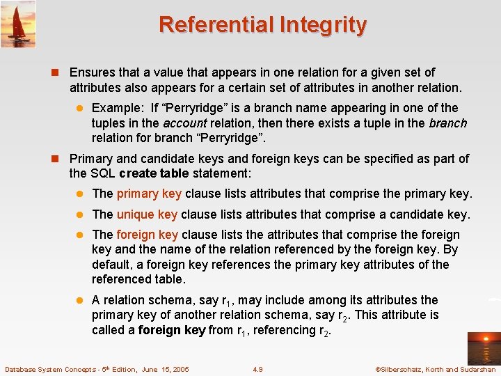 Referential Integrity n Ensures that a value that appears in one relation for a Referential Integrity n Ensures that a value that appears in one relation for a