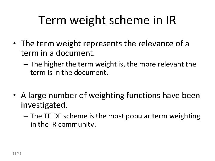 Term weight scheme in IR • The term weight represents the relevance of a