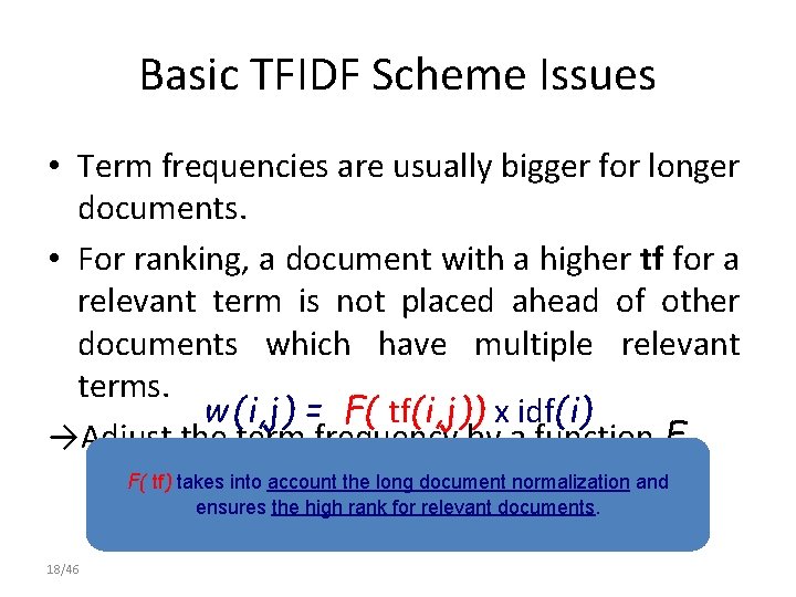 Basic TFIDF Scheme Issues • Term frequencies are usually bigger for longer documents. •