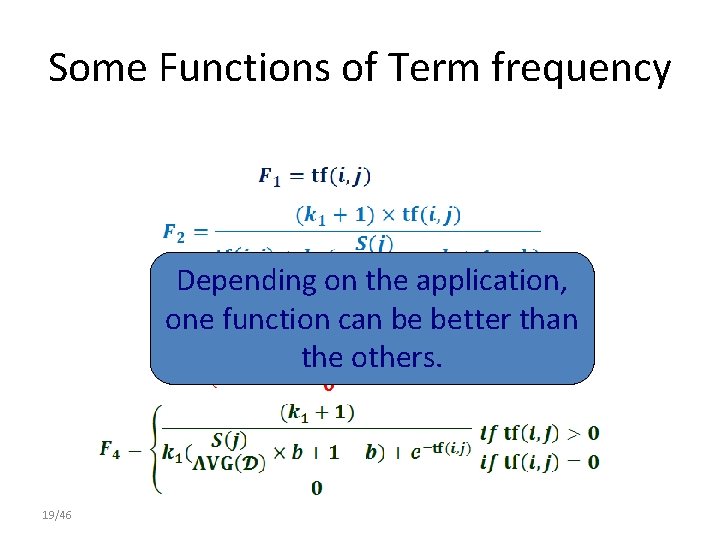 Some Functions of Term frequency Depending on the application, one function can be better