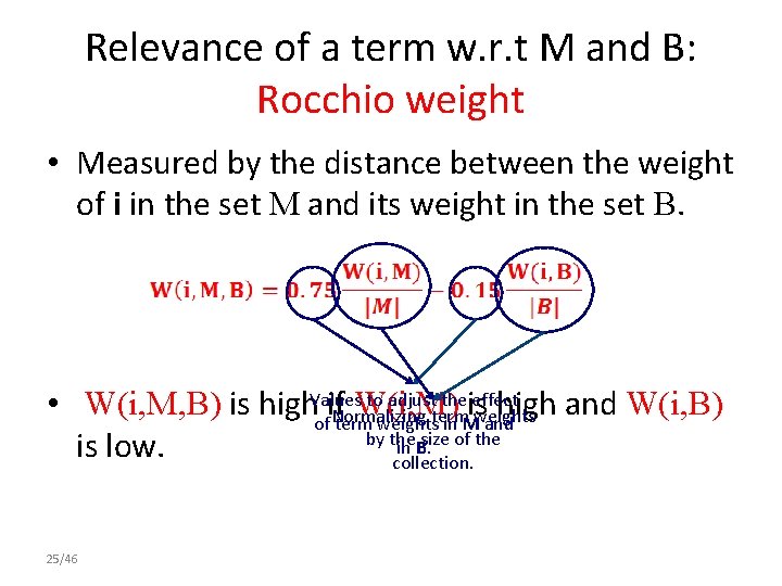 Relevance of a term w. r. t M and B: Rocchio weight • Measured