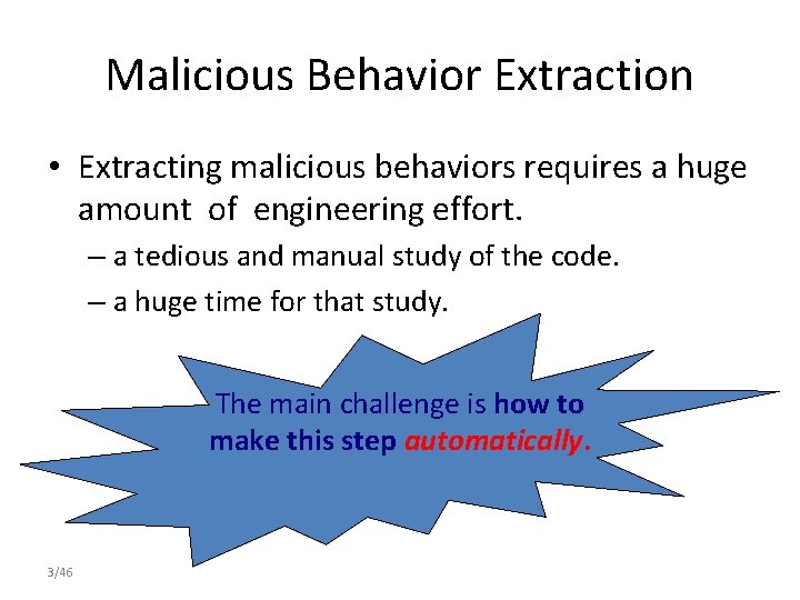 Malicious Behavior Extraction • Extracting malicious behaviors requires a huge amount of engineering effort.