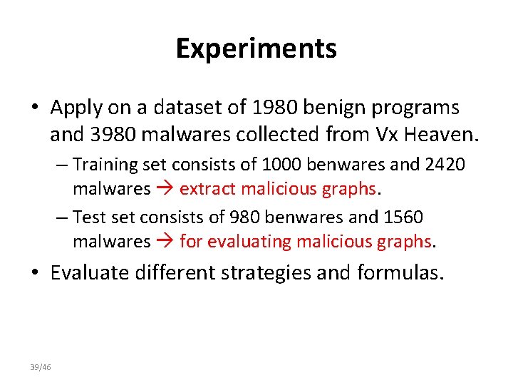 Experiments • Apply on a dataset of 1980 benign programs and 3980 malwares collected