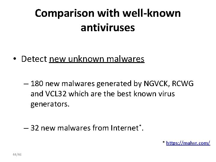 Comparison with well-known antiviruses • Detect new unknown malwares – 180 new malwares generated