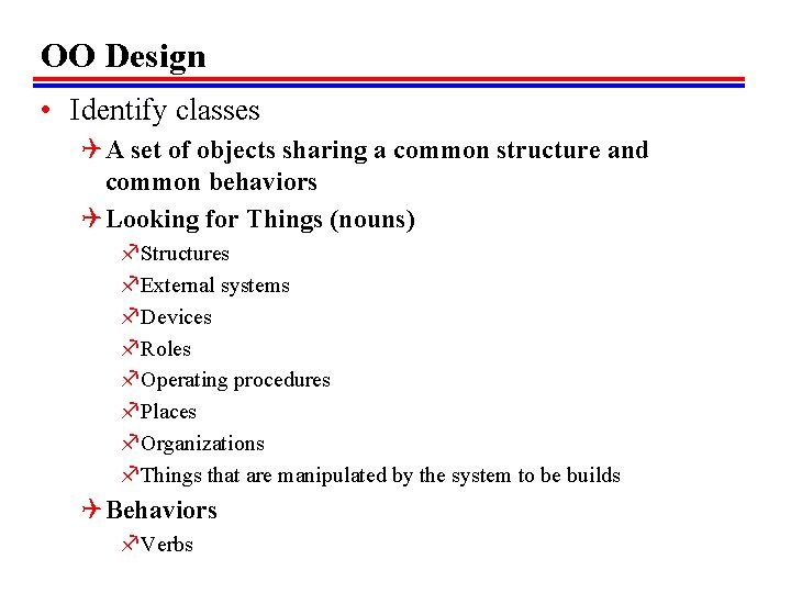 OO Design • Identify classes Q A set of objects sharing a common structure OO Design • Identify classes Q A set of objects sharing a common structure