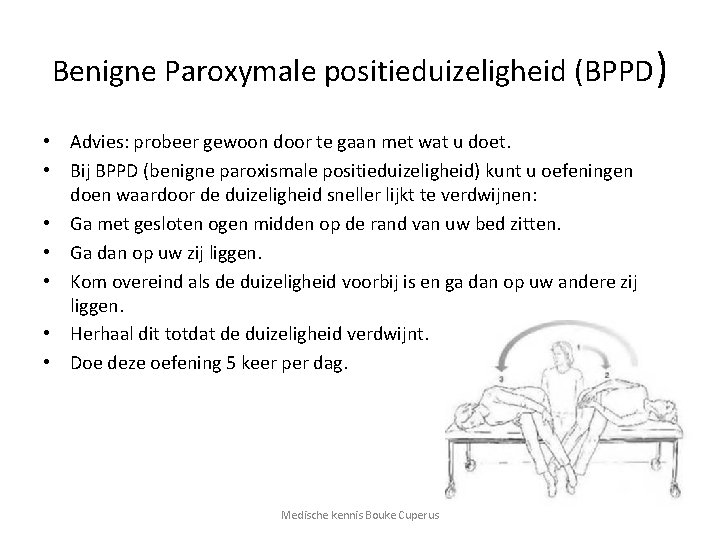 Benigne Paroxymale positieduizeligheid (BPPD) • Advies: probeer gewoon door te gaan met wat u