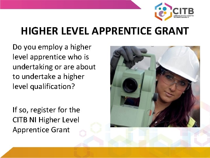 HIGHER LEVEL APPRENTICE GRANT Do you employ a higher level apprentice who is undertaking