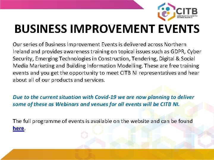 BUSINESS IMPROVEMENT EVENTS Our series of Business Improvement Events is delivered across Northern Ireland