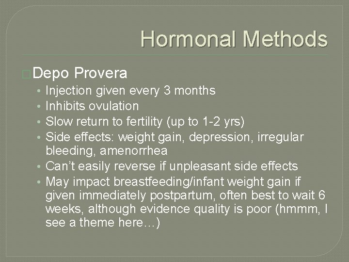 Hormonal Methods �Depo Provera • Injection given every 3 months • Inhibits ovulation •