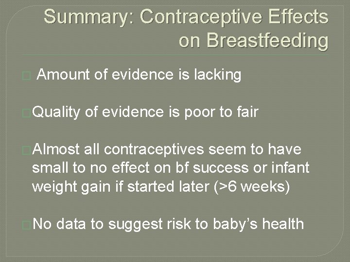 Summary: Contraceptive Effects on Breastfeeding � Amount of evidence is lacking �Quality of evidence
