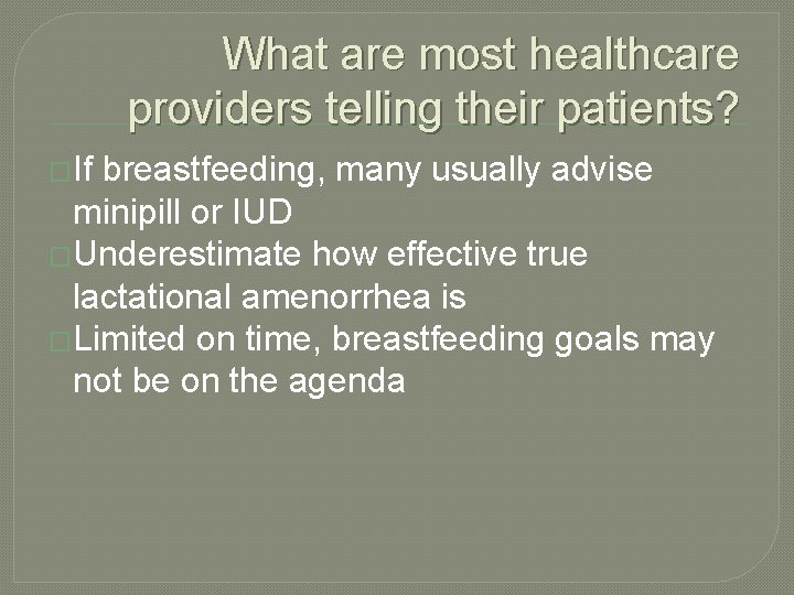 What are most healthcare providers telling their patients? �If breastfeeding, many usually advise minipill