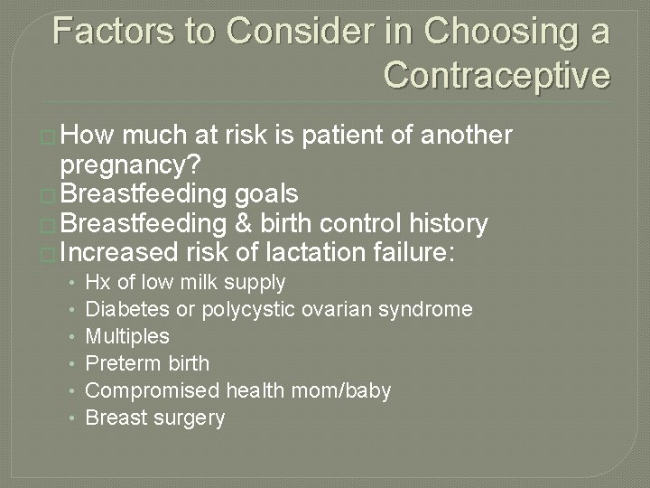 Factors to Consider in Choosing a Contraceptive � How much at risk is patient