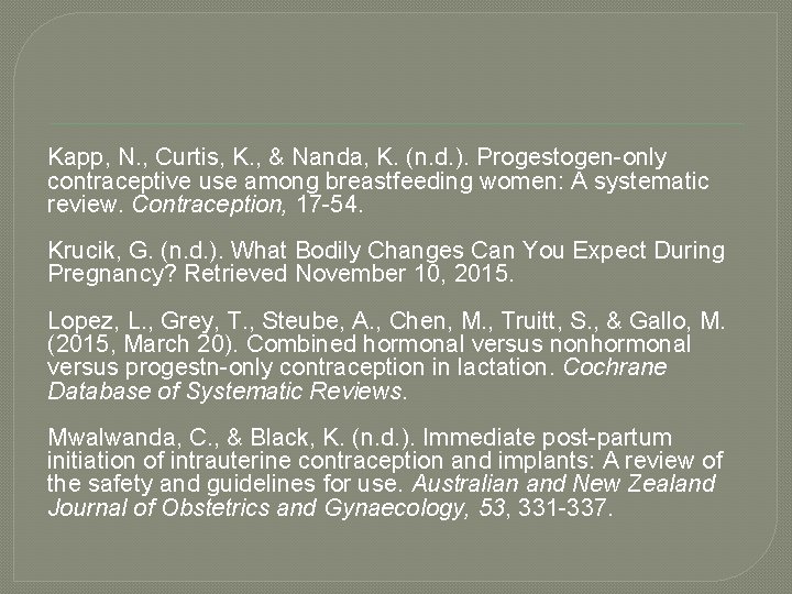 Kapp, N. , Curtis, K. , & Nanda, K. (n. d. ). Progestogen-only contraceptive