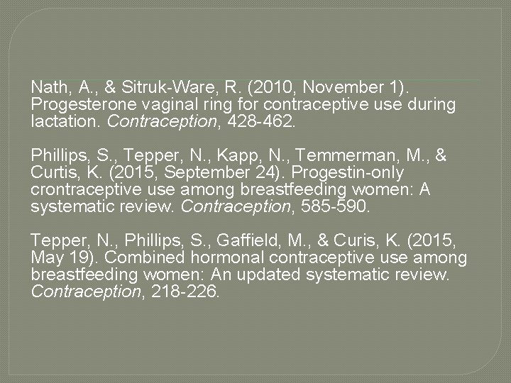 Nath, A. , & Sitruk-Ware, R. (2010, November 1). Progesterone vaginal ring for contraceptive