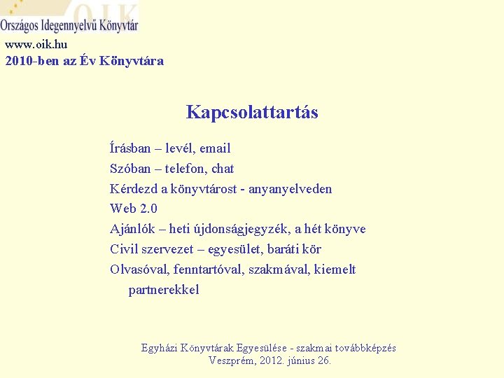 www. oik. hu 2010 -ben az Év Könyvtára Kapcsolattartás Írásban – levél, email Szóban