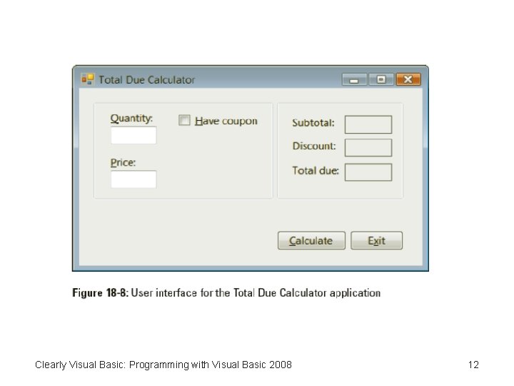 Clearly Visual Basic: Programming with Visual Basic 2008 12 