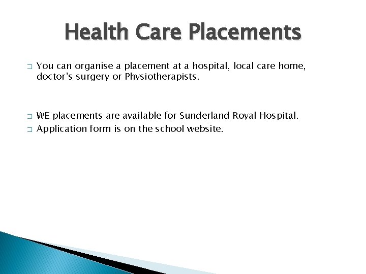 Health Care Placements � � � You can organise a placement at a hospital,