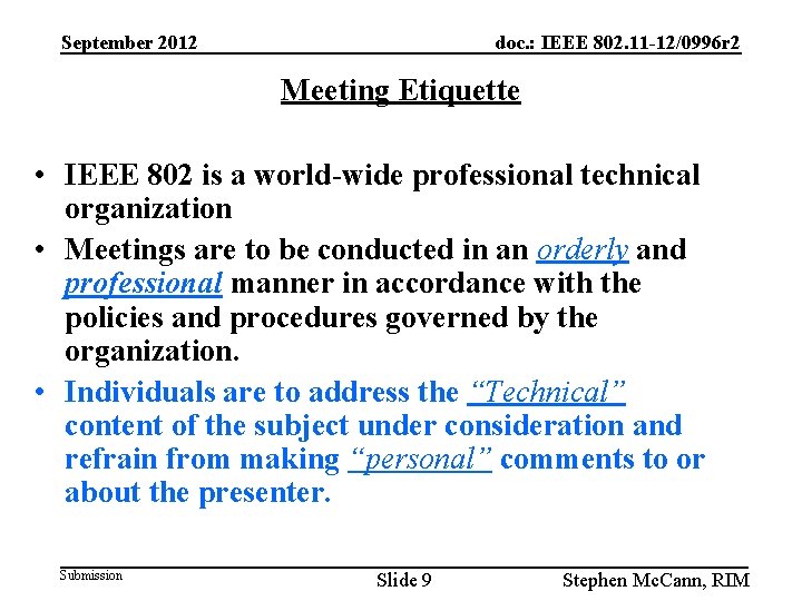 September 2012 doc. : IEEE 802. 11 -12/0996 r 2 Meeting Etiquette • IEEE